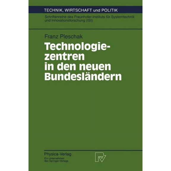 Technik, Wirtschaft Und Politik Technologiezentren in Den Neuen BundeslÃ¤ndern: Wissenschaftliche Analyse Und Begleitung Des Modellversuchs "Auf- Und Aus, Book 14, (Paperback)