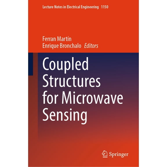 Lecture Notes in Electrical Engineering Coupled Structures for Microwave Sensing, Book 1150, (Hardcover)