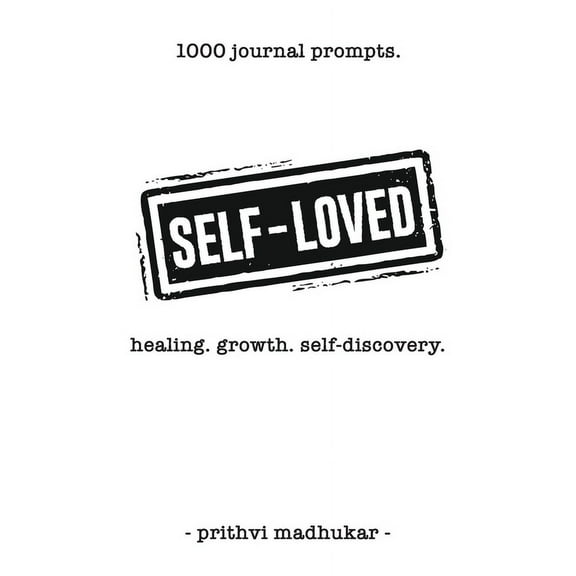 Self-Loved: 1000 Journal Prompts for Healing. Growth. Self-Discovery., (Paperback)