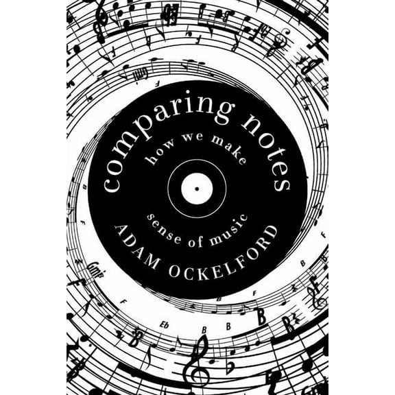 Comparing Notes : How We Make Sense of Music (Hardcover)