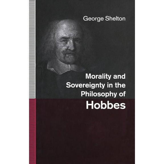 Morality and Sovereignty in the Philosophy of Hobbes, (Paperback)