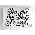 thumbnail image 1 of Best Friend Pillow Sham, You Are My Best Friend Cursive Typography on Plain Background, Decorative Standard Queen Size Printed Pillowcase, 30" X 20", Charcoal Grey and White, by Ambesonne, 1 of 2