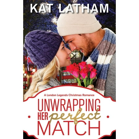 Christmas In London Vacation Package Unwrapping Her Perfect Match: A London Legends Christmas Romance - eBook ()