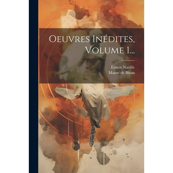 Oeuvres Inédites, Volume 1... (Paperback)