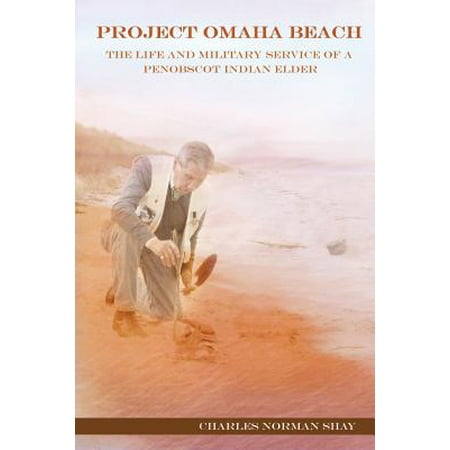 Project Omaha Beach : The Life and Military Service of a Penobscot Indian