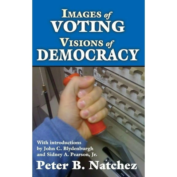 Images of Voting/Visions of Democracy, (Paperback)