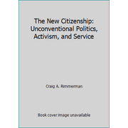 The New Citizenship : Unconventional Politics, Activism, and Service, Used [Paperback]