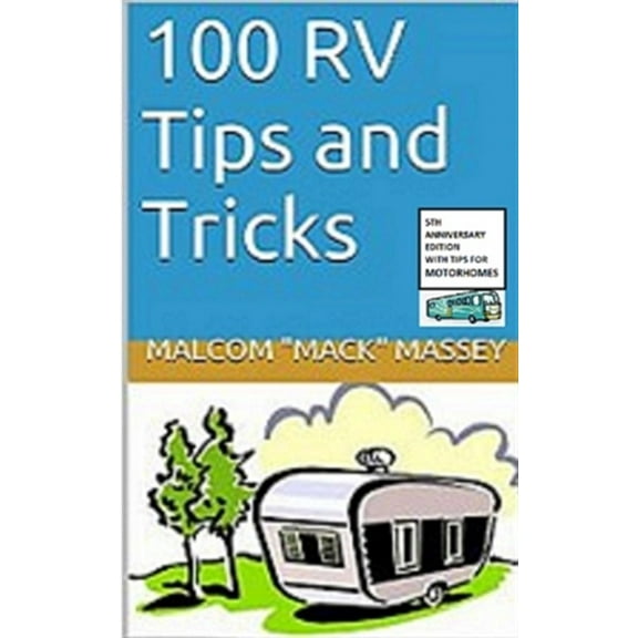 100 RV Tips and Tricks: 5th Anniversary Bonus Edition