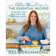 The Pioneer Woman Cooks--The Essential Recipes: 120 Greatest Hits, New Twists, and Perfected Classics (Hardcover)
