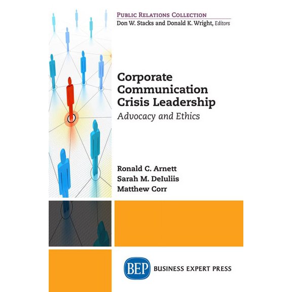 Corporate Communication Crisis Leadership: Advocacy and Ethics, (Paperback)