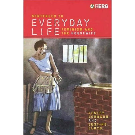 Sentenced to Everyday Life: Feminism and the Housewife, (Paperback)