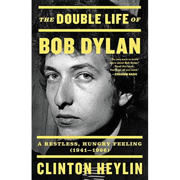 Pre-Owned The Double Life of Bob Dylan: A Restless, Hungry Feeling, 1941-1966 (Paperback) 0316535222 9780316535229