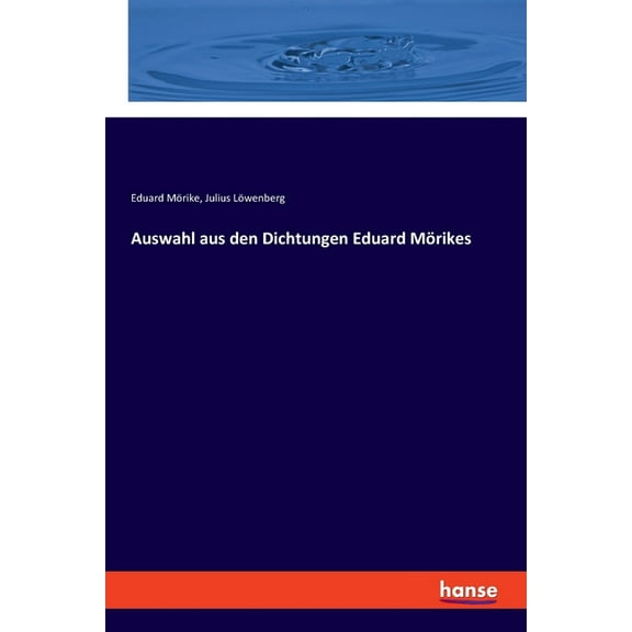 Auswahl aus den Dichtungen Eduard MÃ¶rikes, (Paperback)