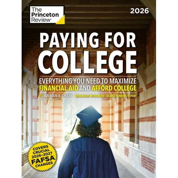 College Admissions Guides Paying for College, 2026: Everything You Need to Maximize Financial Aid and Afford College, (Paperback)