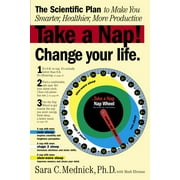 Take a Nap! Change Your Life. : The Scientific Plan to Make You Smarter, Healthier, More Productive (Paperback)