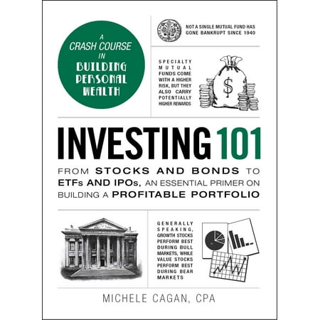 Investing 101 : From Stocks and Bonds to ETFs and IPOs, an Essential Primer on Building a Profitable