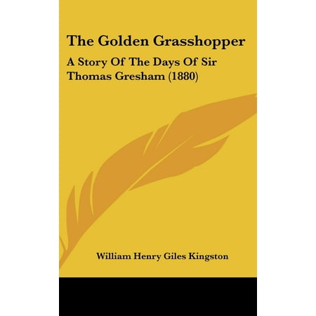 The Golden Grasshopper : A Story of the Days of Sir Thomas Gresham (1880) -  William Henry Giles Kingston