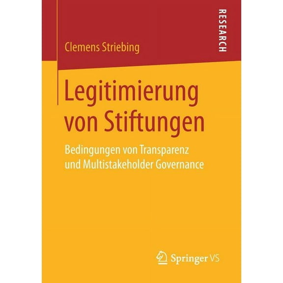 Legitimierung Von Stiftungen: Bedingungen Von Transparenz Und Multistakeholder Governance, (Paperback)