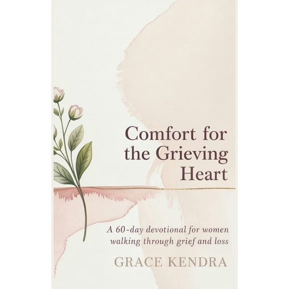 Comfort for the Grieving Heart: A 60-Day Devotional for Women Walking Through Grief and Loss., (Paperback)