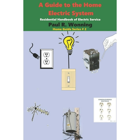 A Guide to the Home Electric System