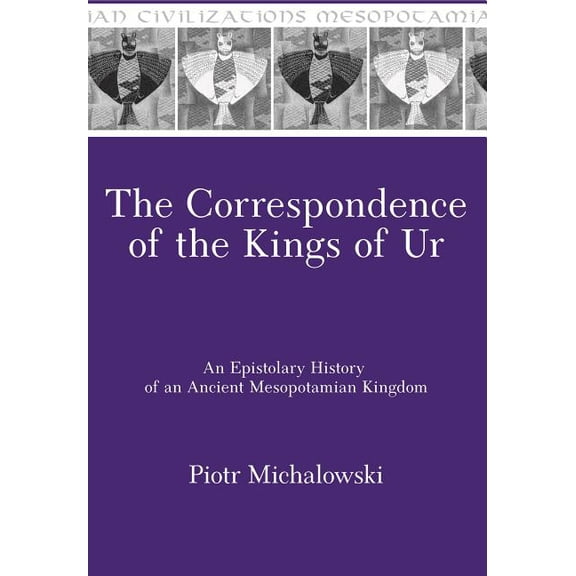 Mesopotamian Civilizations Mesopotamian Civilizations: An Epistolary History of an Ancient Mesopotamian Kingdom, (Hardcover)