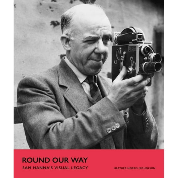 Round Our Way: Sam Hanna's Visual Legacy, (Paperback)