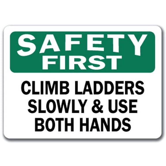 Safety First Sign - Climb Ladders Slowly & Use Both Hands - 10" x 14" OSHA Safety Sign