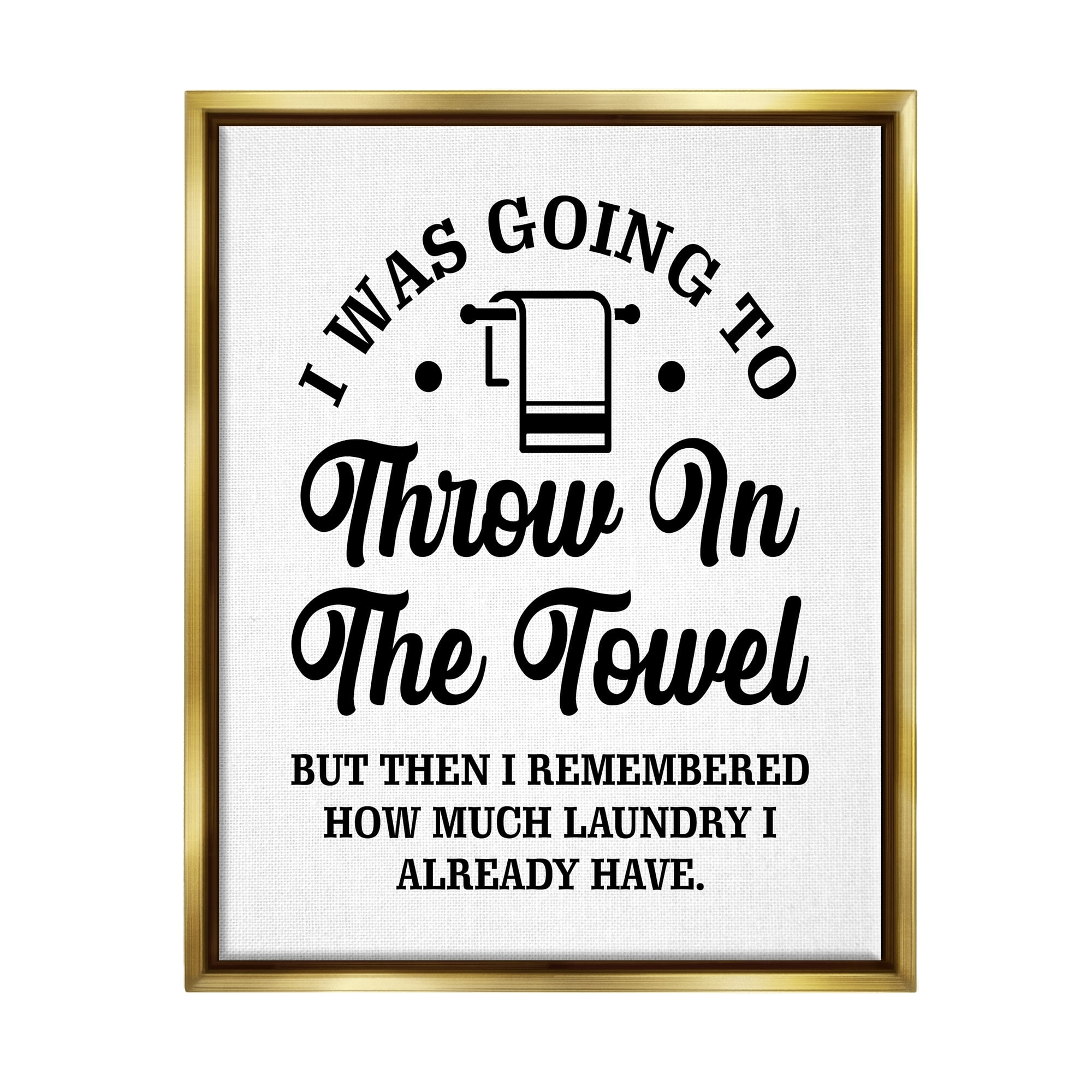 Stupell Industries Throw In The Towel Humorous Laundry Joke Text Phrase Graphic Art Metallic Gold Floating Framed Canvas Print Wall Art, Design by Lettered and Lined