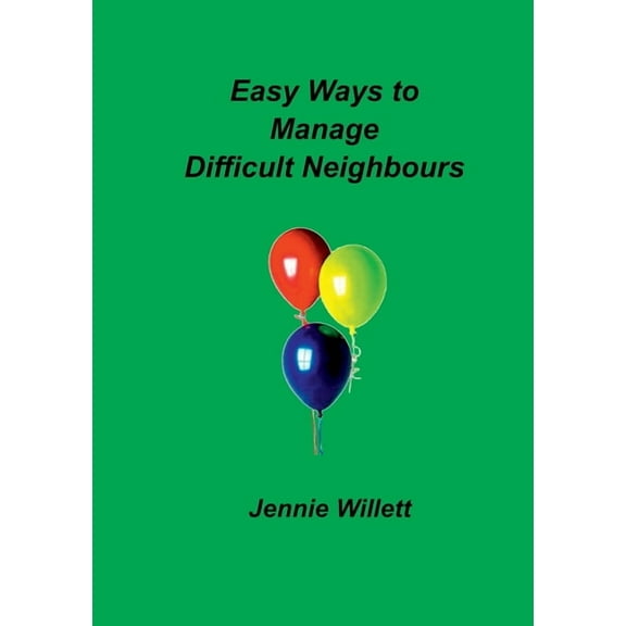 Easy Ways to Manage Difficult Neighbours, (Paperback)