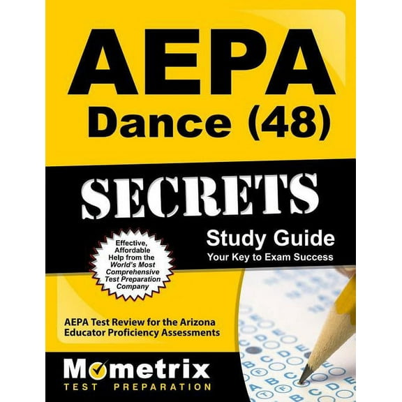 Mometrix Secrets Study Guides: AEPA Dance (48) Secrets Study Guide : AEPA Test Review for the Arizona Educator Proficiency Assessments (Paperback)