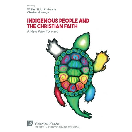 Philosophy of Religion: Indigenous People and the Christian Faith : A New Way Forward (Paperback)