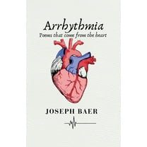 Arrhythmia: Poems that come from the heart, (Paperback)