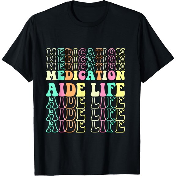 Unique Design Medication Aide Life Medication Aides T-Shirt