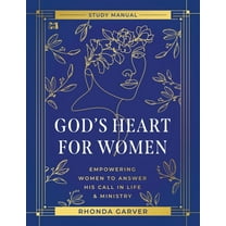 God's Heart for Women Study Manual: Empowering Women to Answer His Call in Life & Ministry, (Paperback)