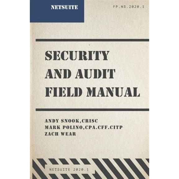 NetSuite Security and Audit Field Manual: 2020.1 (Paperback)