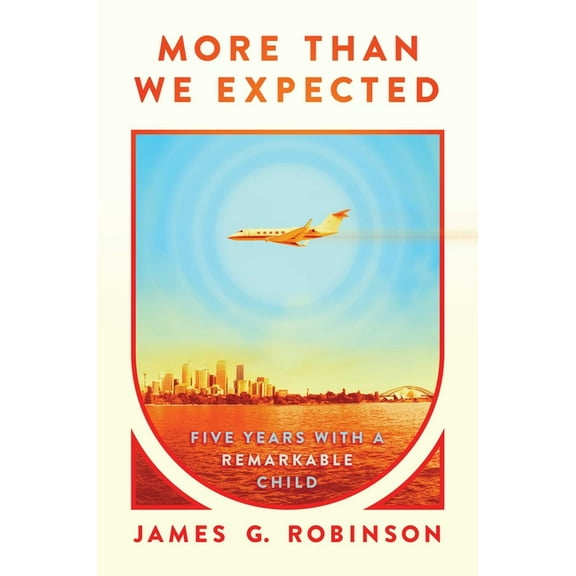 More Than We Expected: Five Years with a Remarkable Child, (Hardcover)