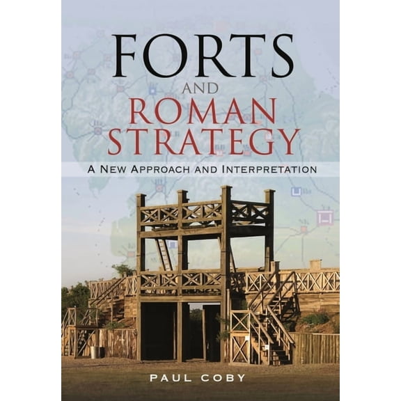 Forts and Roman Strategy Paul Coby (Hardcover)