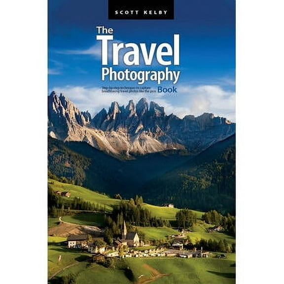 The Travel Photography Book: Step-by-step techniques to capture breathtaking travel photos like the pros