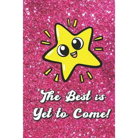 The Best Is Yet to Come: Cute Shining Star with Pink Glitter Effect Background, Blank Journal Book for Girls and Boys of All Ages. Perfect for (The Best Of Perfect Pink)