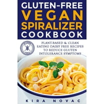Gluten-Free Recipes Guide, Celiac Diseas Gluten-Free Vegan Spiralizer Cookbook: Plant-Based & Clean Eating Dairy Free Recipes to Reduce Gluten Intolerance Sy, Book 7, (Paperback)
