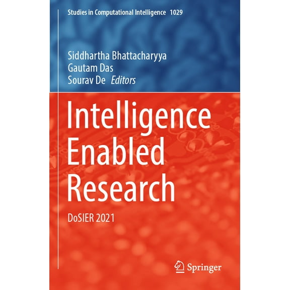 Studies in Computational Intelligence Intelligence Enabled Research: Dosier 2021, Book 1029, (Paperback)