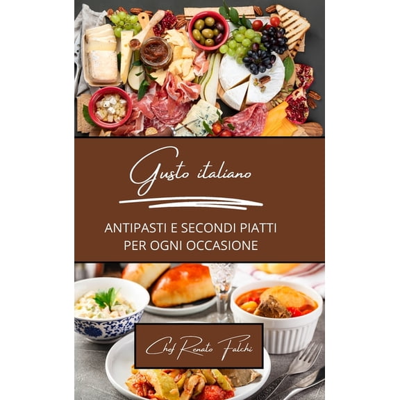 Gusto italiano: antipasti e secondi piatti per ogni occasione: 2 libri in 1, (Hardcover)