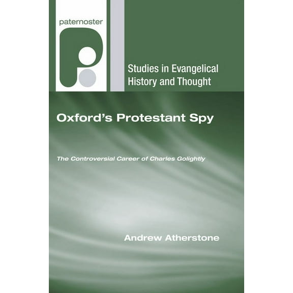 Studies in Evangelical History and Thought: Oxford's Protestant Spy (Hardcover)
