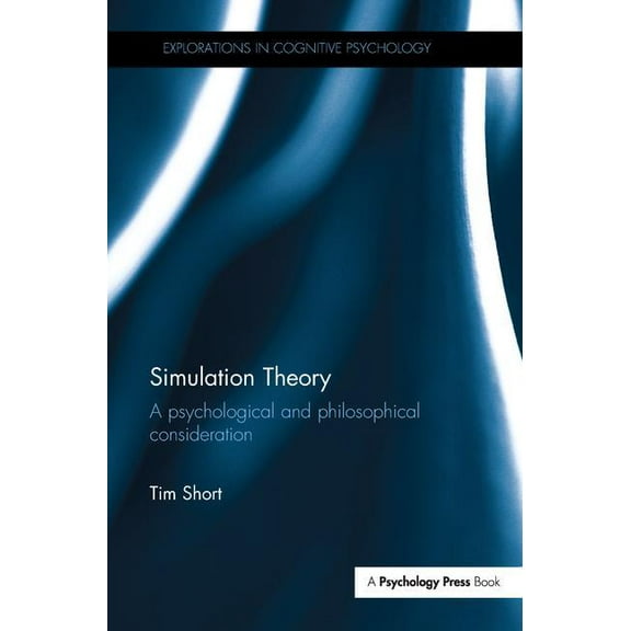 Explorations in Cognitive Psychology Simulation Theory: A psychological and philosophical consideration, (Paperback)