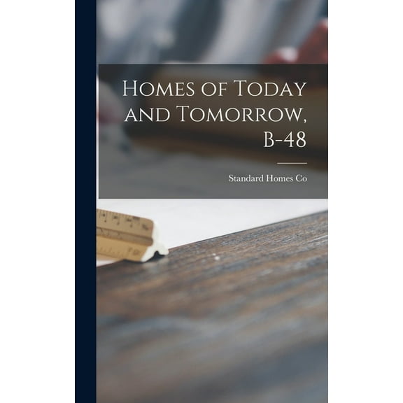 Homes of Today and Tomorrow, B-48, (Hardcover)