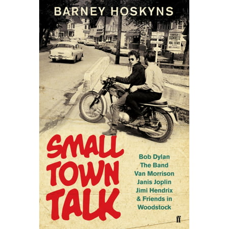Small Town Talk: Bob Dylan The Band Van Morrison Janis Joplin Jimi Hendrix & Friends in Woodstock (Best Vpn For Small Business)