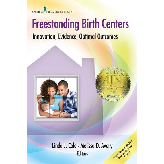 Freestanding Birth Centers: Innovation, Evidence, Optimal Outcomes, (Paperback)