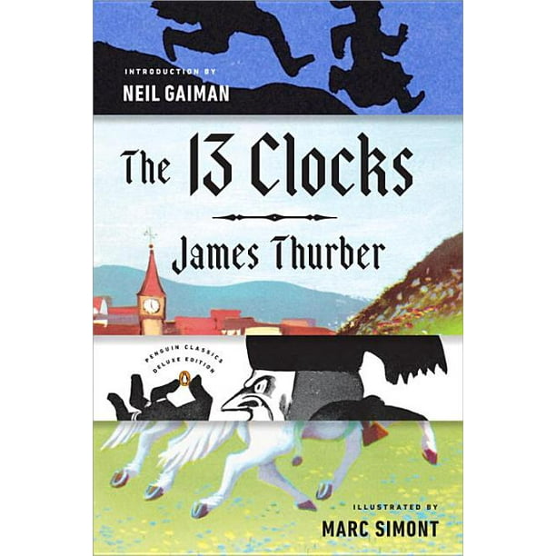 Penguin Classics Deluxe Edition: The 13 Clocks : (penguin Classics