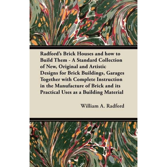 Radford's Brick Houses and how to Build Them - A Standard Collection of New, Original and Artistic Designs for Brick Bui, (Paperback)