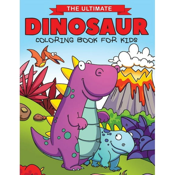 The Ultimate Dinosaur Coloring Book for Kids: Fun Children's Coloring Book for Boys & Girls with 50 Adorable Dinosaur Pa, (Paperback)